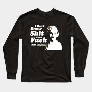 Ruth Langmore -  Quotes Long Sleeve T-Shirt